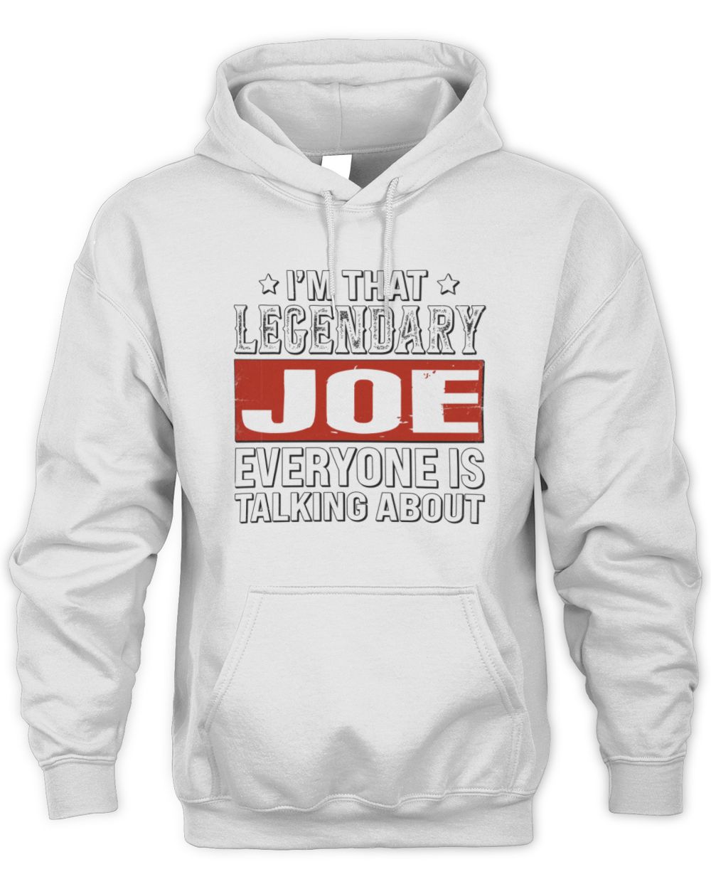 I'm That Legendary Name Everyone Is Talking About Funny Graphic T-Shirt JOE M1-73 / Unisex Hoodie / white