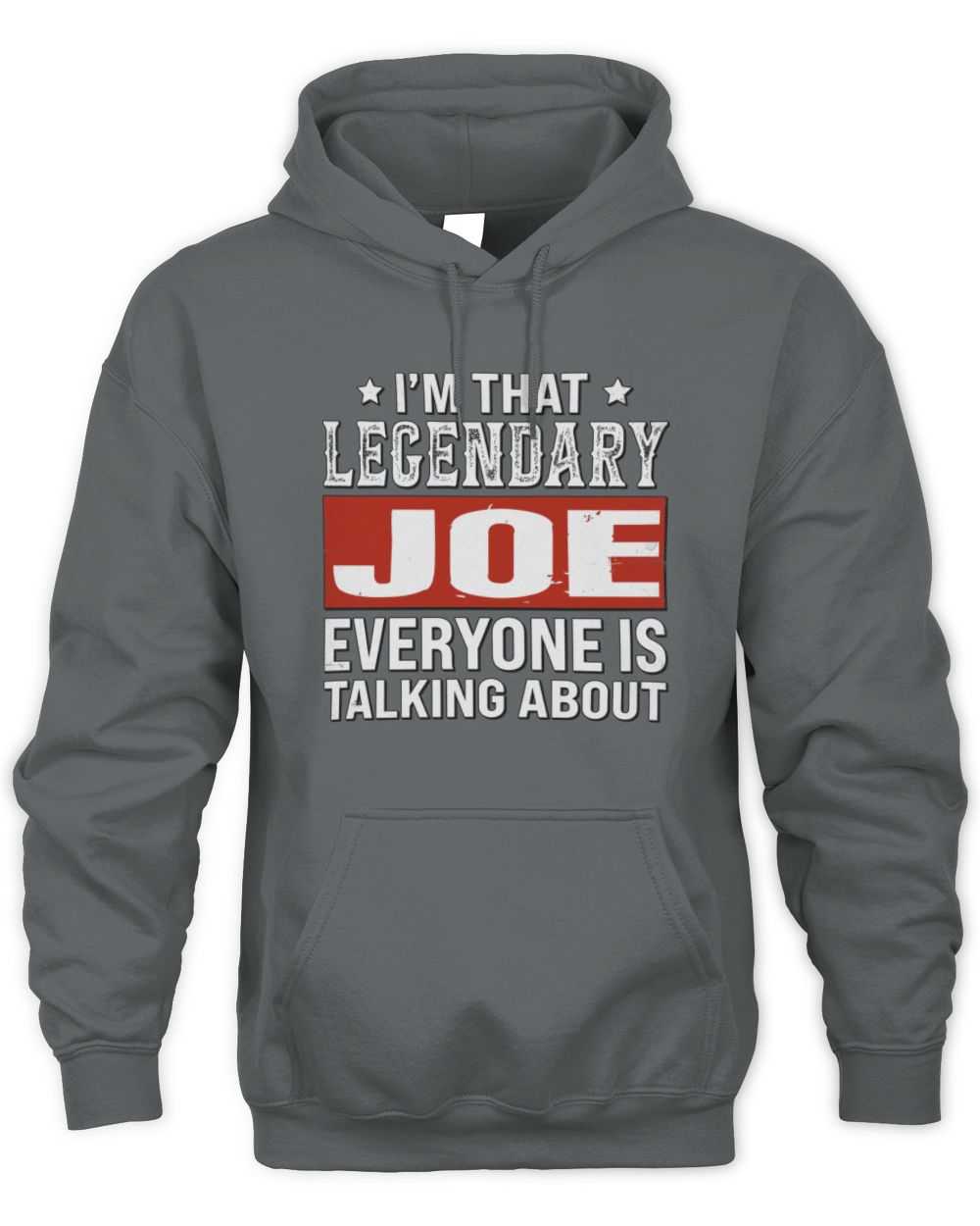 I'm That Legendary Name Everyone Is Talking About Funny Graphic T-Shirt JOE M1-73 / Unisex Hoodie / charcoal