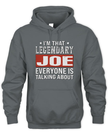 I'm That Legendary Name Everyone Is Talking About Funny Graphic T-Shirt JOE M1-73 / Unisex Hoodie / charcoal