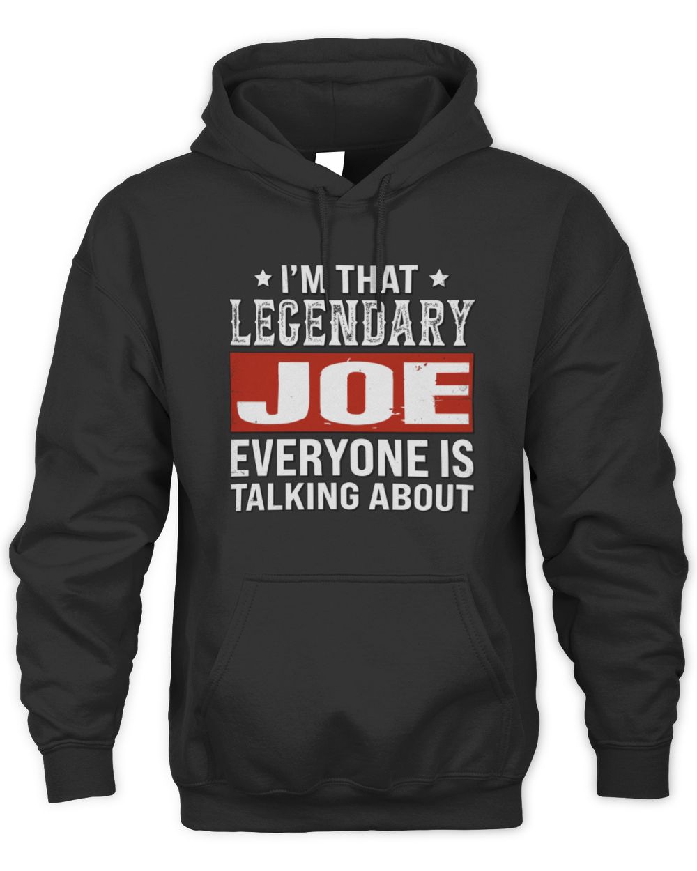 I'm That Legendary Name Everyone Is Talking About Funny Graphic T-Shirt JOE M1-73 / Unisex Hoodie / black
