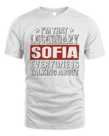 I'm That Legendary Name Everyone Is Talking About Funny Graphic T-Shirt SOFIA M1-73 / Unisex Standard T-Shirt / white