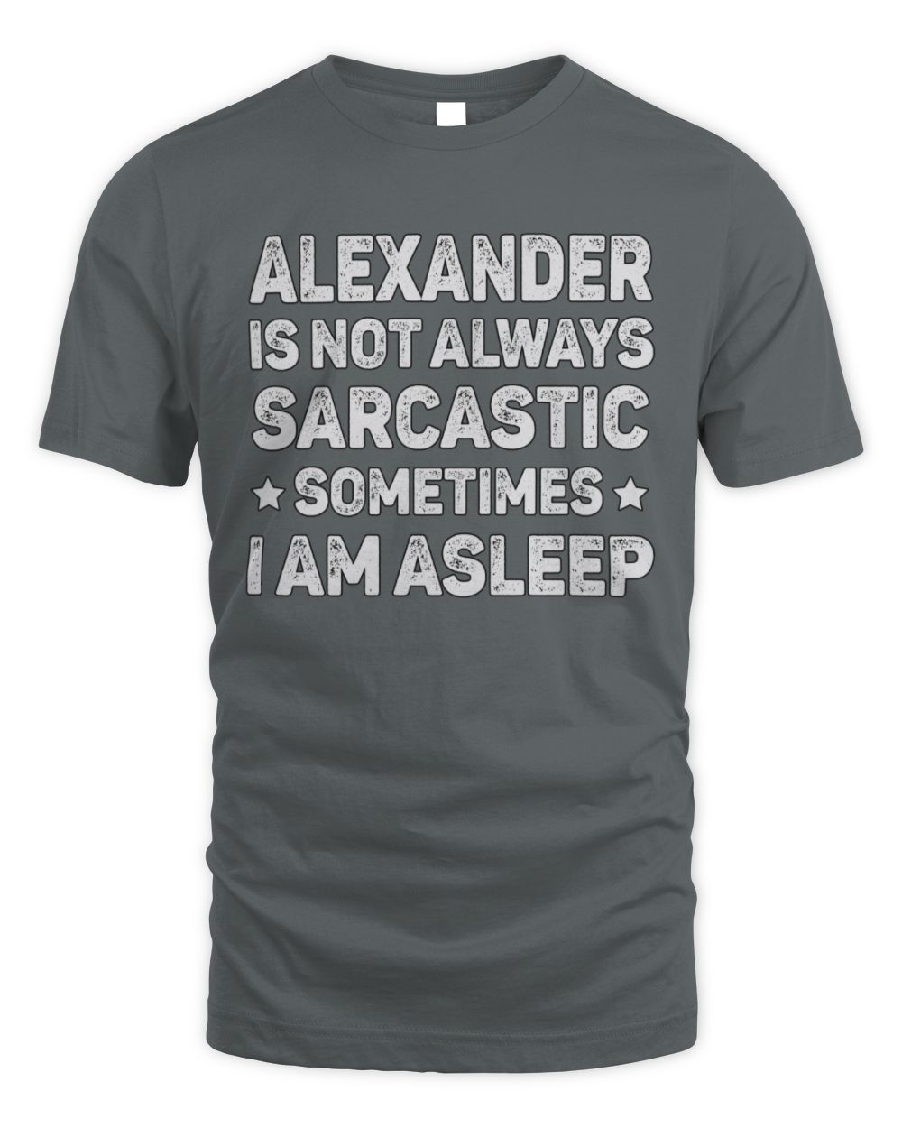 Your Name Is Not Always Sarcastic Funny T-Shirt ALEXANDER M1-62 / Unisex Standard T-Shirt / charcoal