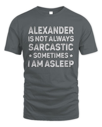 Your Name Is Not Always Sarcastic Funny T-Shirt ALEXANDER M1-62 / Unisex Standard T-Shirt / charcoal