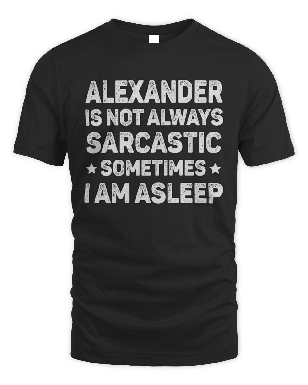 Your Name Is Not Always Sarcastic Funny T-Shirt ALEXANDER M1-62 / Unisex Standard T-Shirt / black