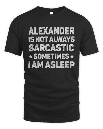 Your Name Is Not Always Sarcastic Funny T-Shirt ALEXANDER M1-62 / Unisex Standard T-Shirt / black