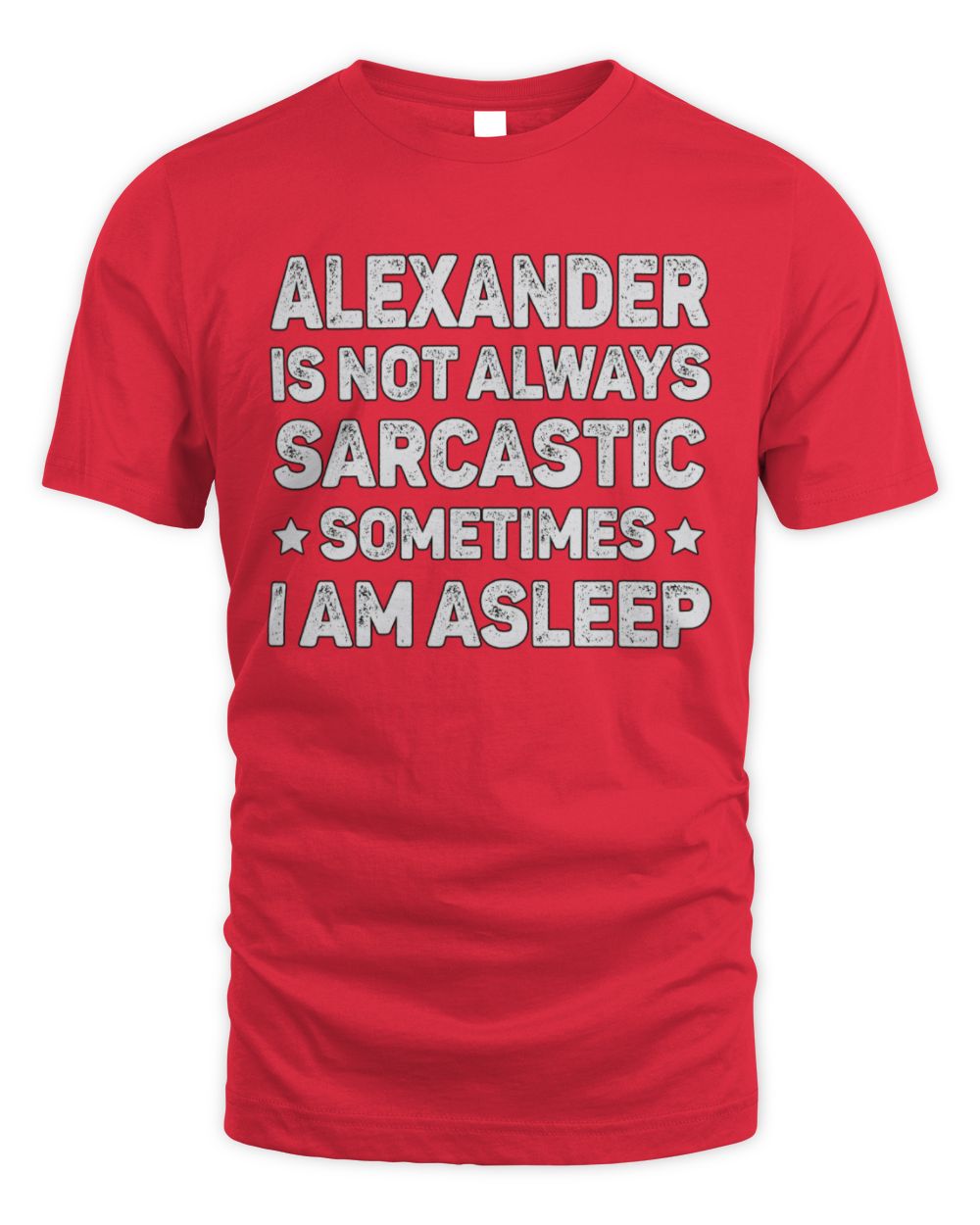 Your Name Is Not Always Sarcastic Funny T-Shirt ALEXANDER M1-62 / Unisex Standard T-Shirt / red
