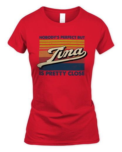 Nobody's Perfect But Your Name Is Pretty Close Retro Shirt TINA M1-65 / Women's Standard T-Shirt / red
