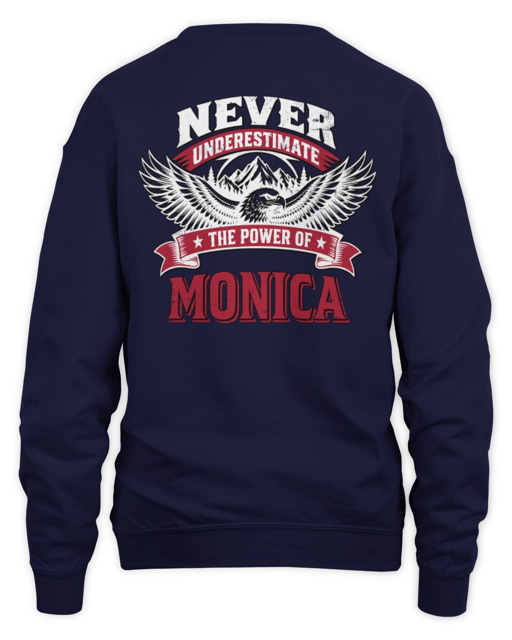 Never Underestimate Your Name Eagle Mountain Shirt MONICA M1-61 / Unisex Sweatshirt / navy