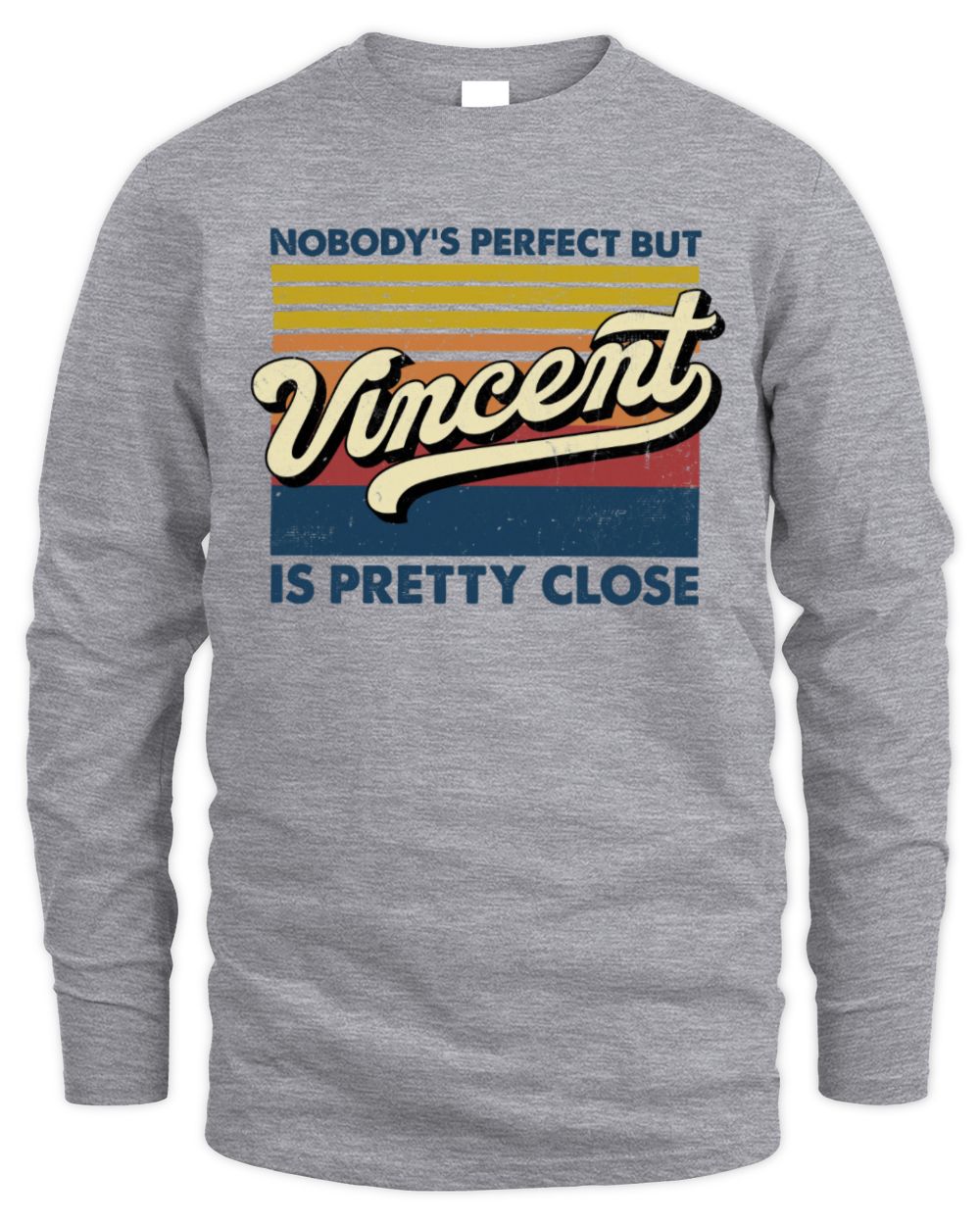 Nobody's Perfect But Your Name Is Pretty Close Retro Shirt VINCENT M1-65 / Men's Long Sleeved T-Shirt / sport grey