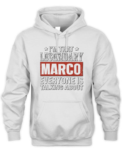 I'm That Legendary Name Everyone Is Talking About Funny Graphic T-Shirt MARCO M1-73 / Unisex Hoodie / white