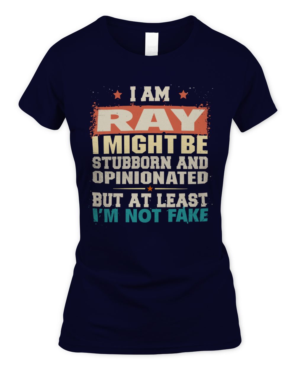 I Am Name I Might Be Stubborn and Opinionated Graphic T-Shirt RAY M1-72 / Women's Standard T-Shirt / navy