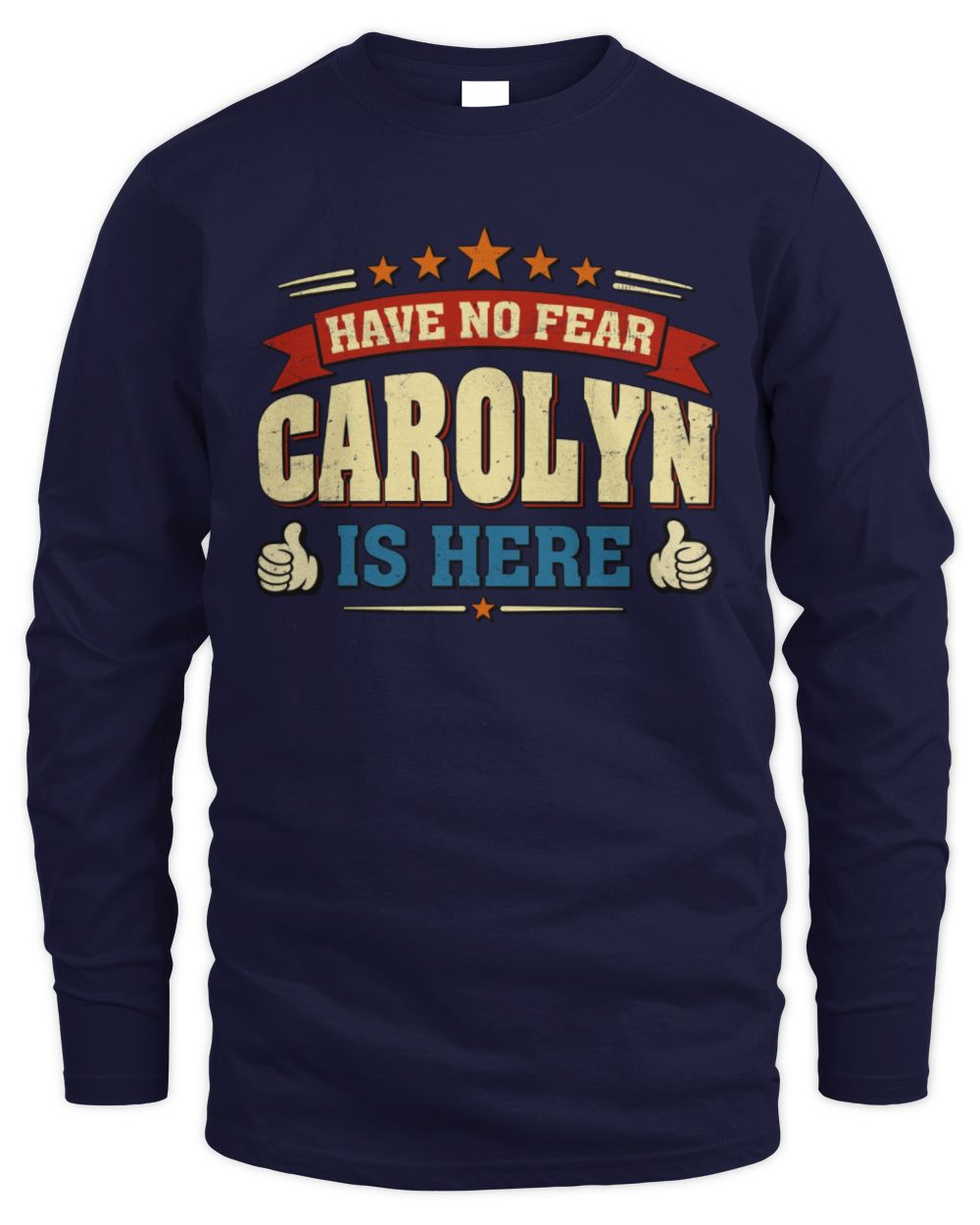 Have No Fear Your Name Is Here Cool Graphic T-Shirt CAROLYN M1-71 / Men's Long Sleeved T-Shirt / navy