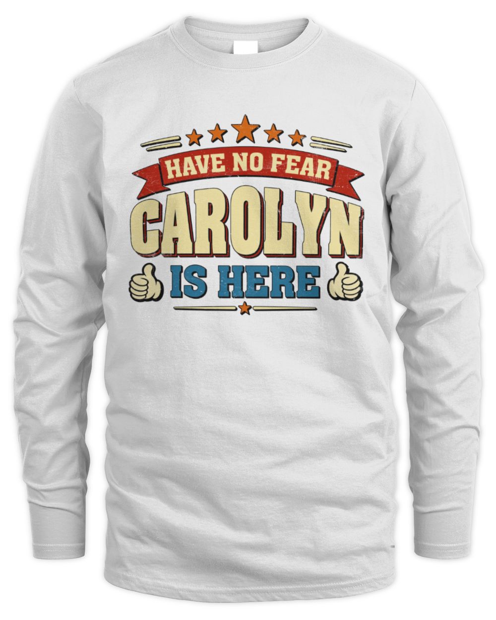 Have No Fear Your Name Is Here Cool Graphic T-Shirt CAROLYN M1-71 / Men's Long Sleeved T-Shirt / white