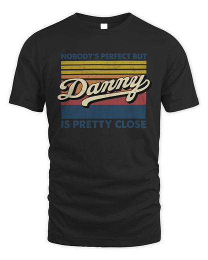 Nobody's Perfect But Your Name Is Pretty Close Retro Shirt DANNY M1-65 / Unisex Standard T-Shirt / black