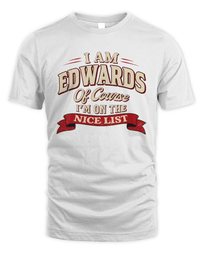 I'm Name Of Course I'm On The Nice List Funny Christmas Shirt EDWARDS M1-68 / Unisex Standard T-Shirt / white