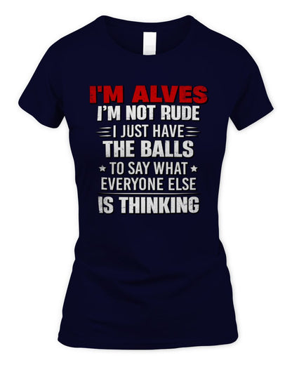 I'm Name I'm Not Rude I Just Have The Balls Funny T-Shirt ALVES M1-46 / Women's Standard T-Shirt / navy