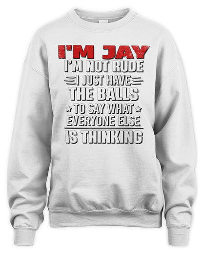 I'm Name I'm Not Rude I Just Have The Balls Funny T-Shirt JAY M1-46 / Unisex Sweatshirt / white