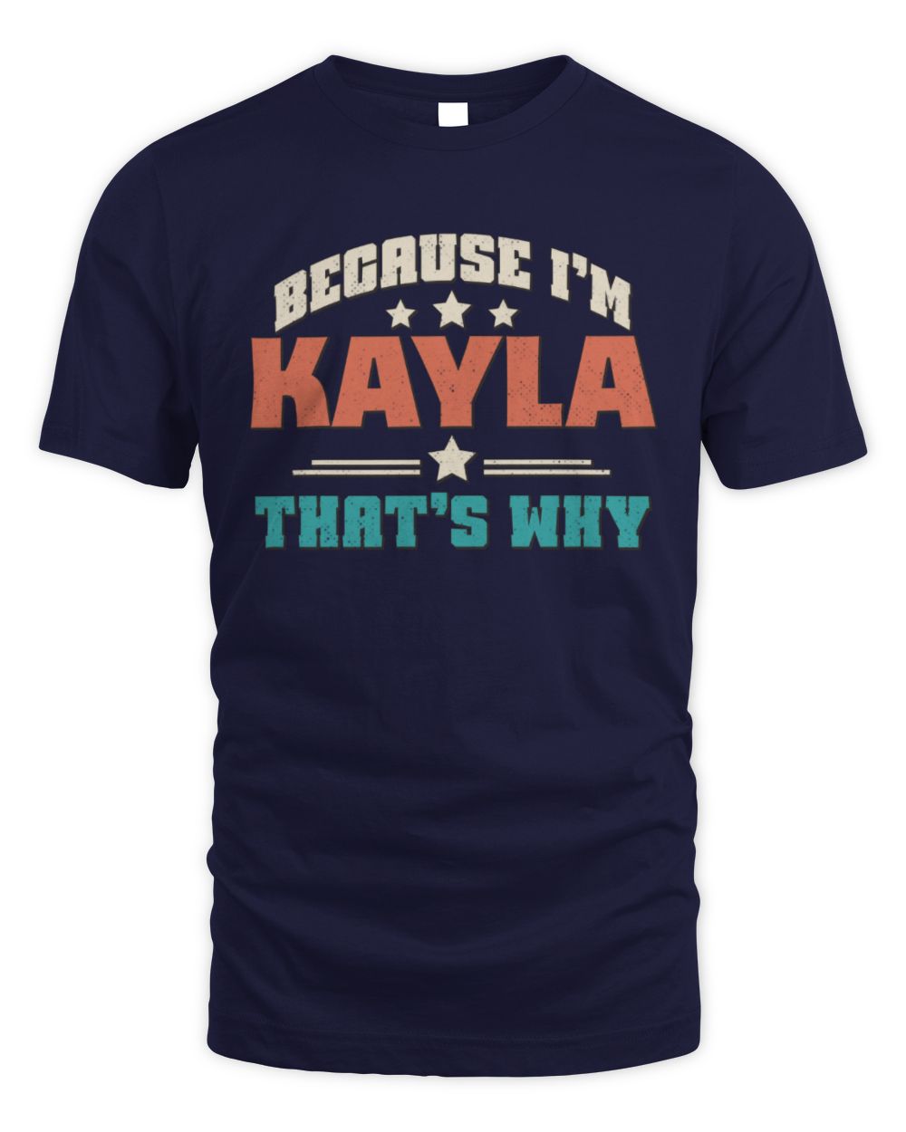 Because I'm Name That's Why Personalized Retro Shirt KAYLA-49 / Unisex Standard T-Shirt / navy