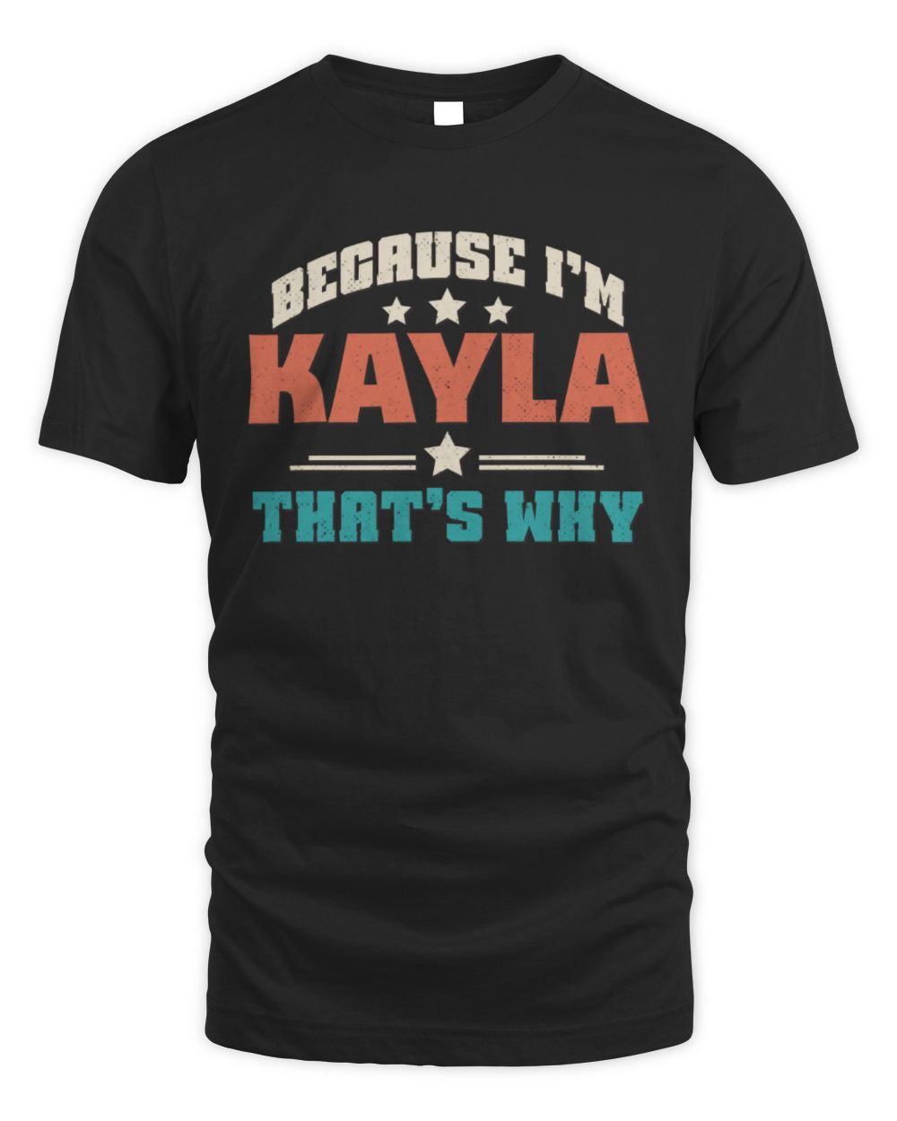 Because I'm Name That's Why Personalized Retro Shirt KAYLA-49 / Unisex Standard T-Shirt / black