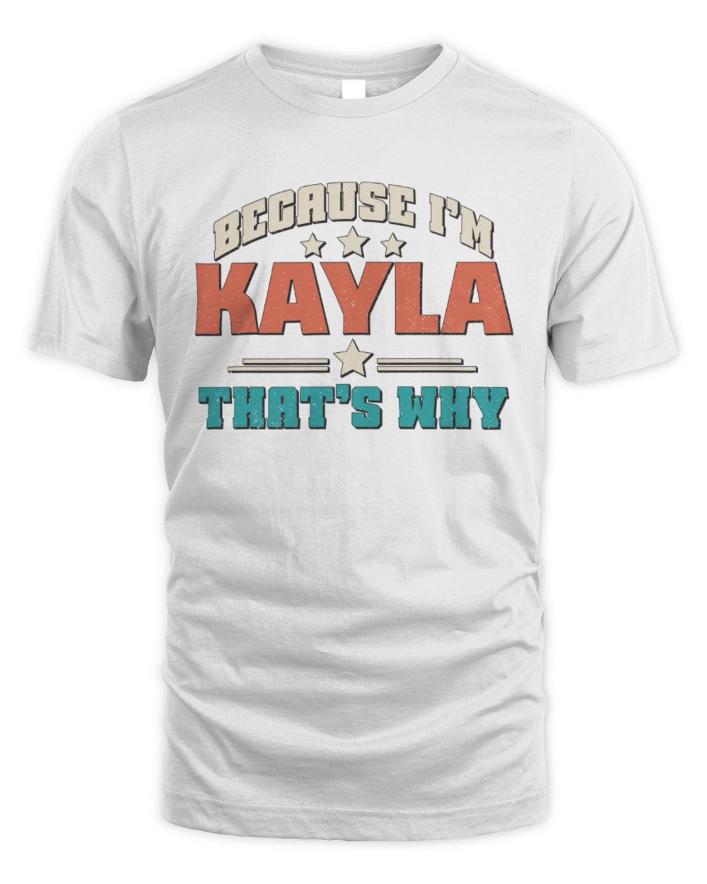 Because I'm Name That's Why Personalized Retro Shirt KAYLA-49 / Unisex Standard T-Shirt / white