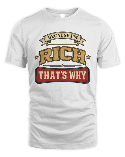 Because I'm Name That's Why Americana T-Shirt RICH M1-S88 / Unisex Standard T-Shirt / white