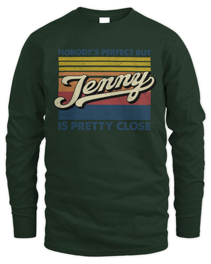 Nobody's Perfect But Your Name Is Pretty Close Retro Shirt JENNY M1-65 / Men's Long Sleeved T-Shirt / forest green