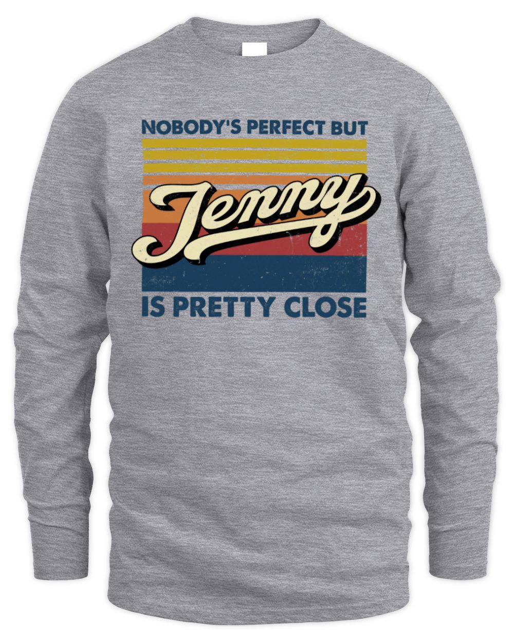 Nobody's Perfect But Your Name Is Pretty Close Retro Shirt JENNY M1-65 / Men's Long Sleeved T-Shirt / sport grey