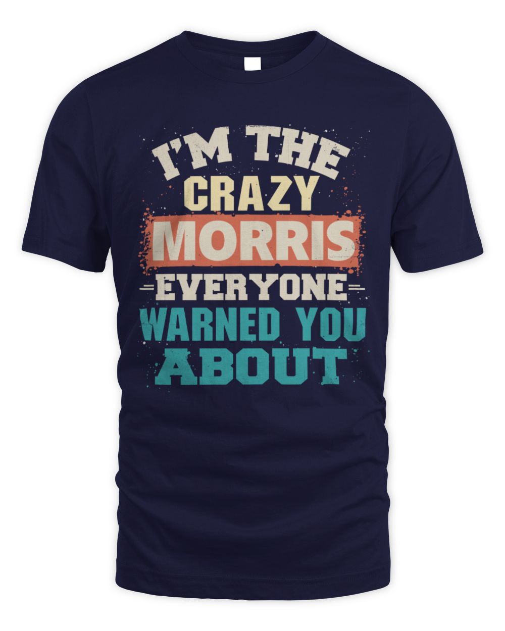 I'm the Crazy One Everyone Warned You About Retro Graphic T-Shirt MORRIS M1-70 / Unisex Standard T-Shirt / navy