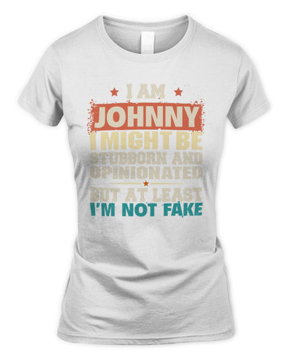 I Am Name I Might Be Stubborn and Opinionated Graphic T-Shirt JOHNNY M1-72 / Women's Standard T-Shirt / white