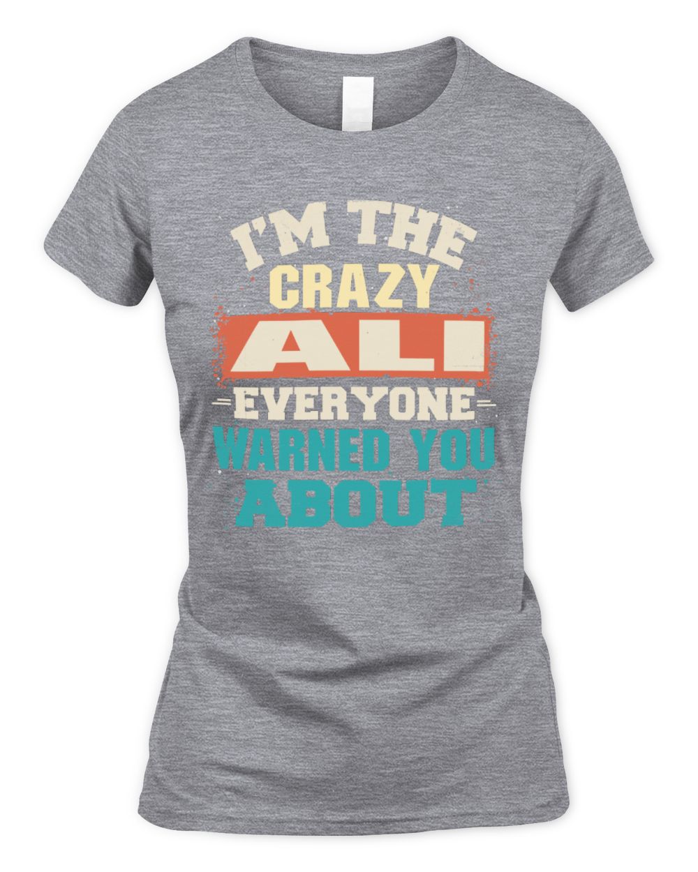 I'm the Crazy One Everyone Warned You About Retro Graphic T-Shirt ALI M1-70 / Women's Standard T-Shirt / sport grey