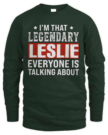 I'm That Legendary Name Everyone Is Talking About Funny Graphic T-Shirt LESLIE M1-73 / Men's Long Sleeved T-Shirt / forest green