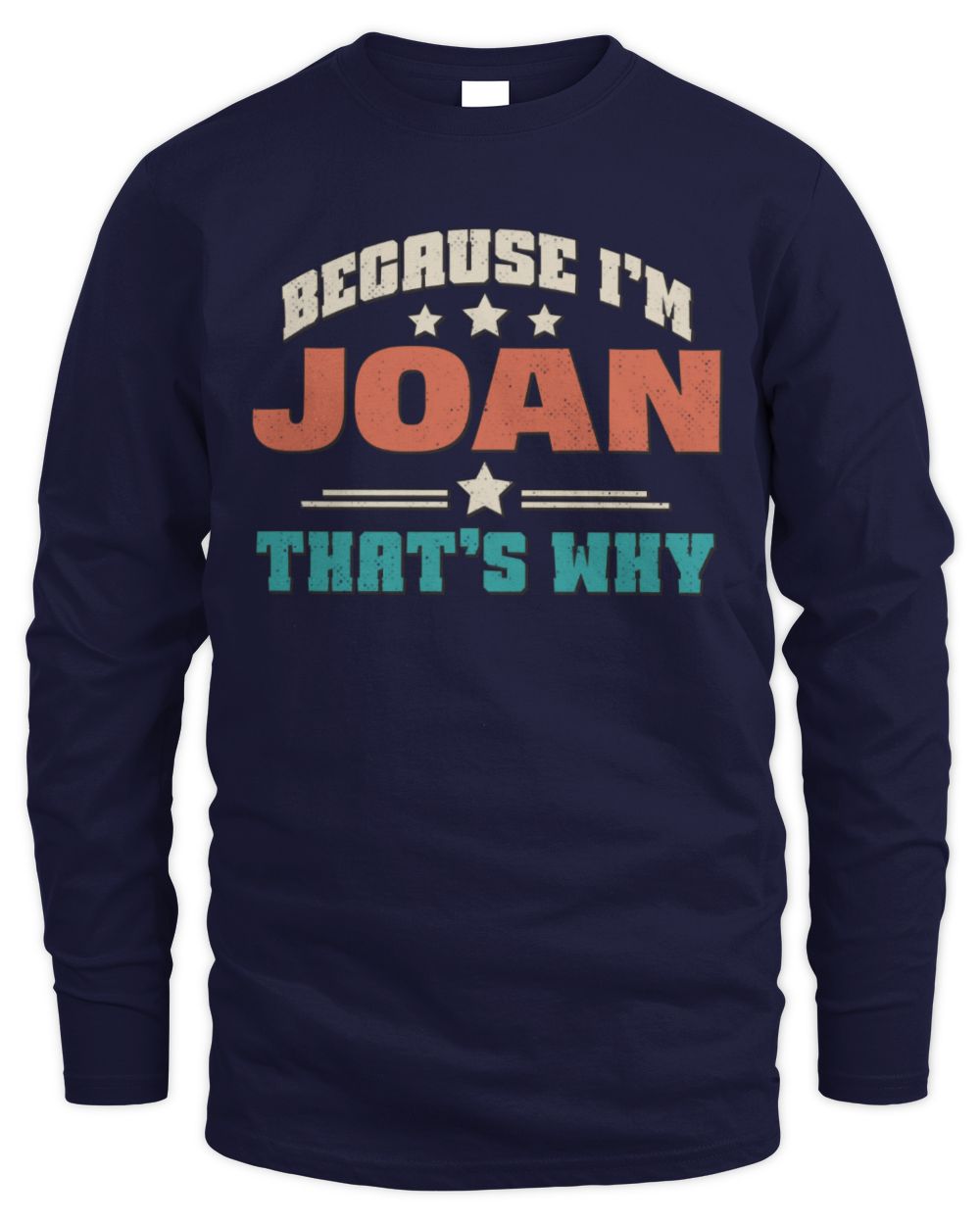Because I'm Name That's Why Personalized Retro Shirt JOAN-49 / Men's Long Sleeved T-Shirt / navy
