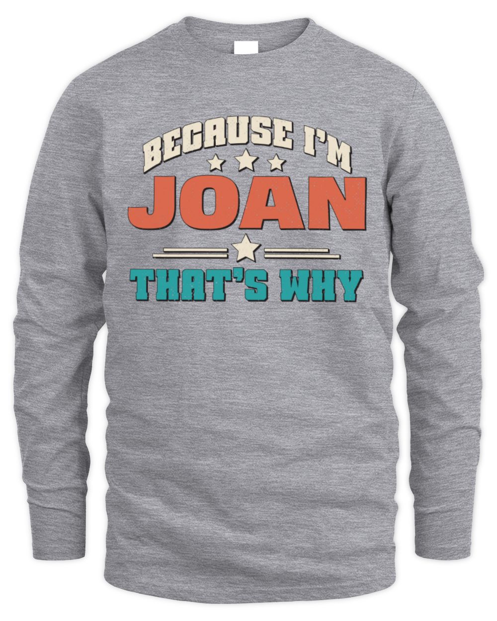 Because I'm Name That's Why Personalized Retro Shirt JOAN-49 / Men's Long Sleeved T-Shirt / sport grey