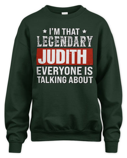 I'm That Legendary Name Everyone Is Talking About Funny Graphic T-Shirt JUDITH M1-73 / Unisex Sweatshirt / forest green