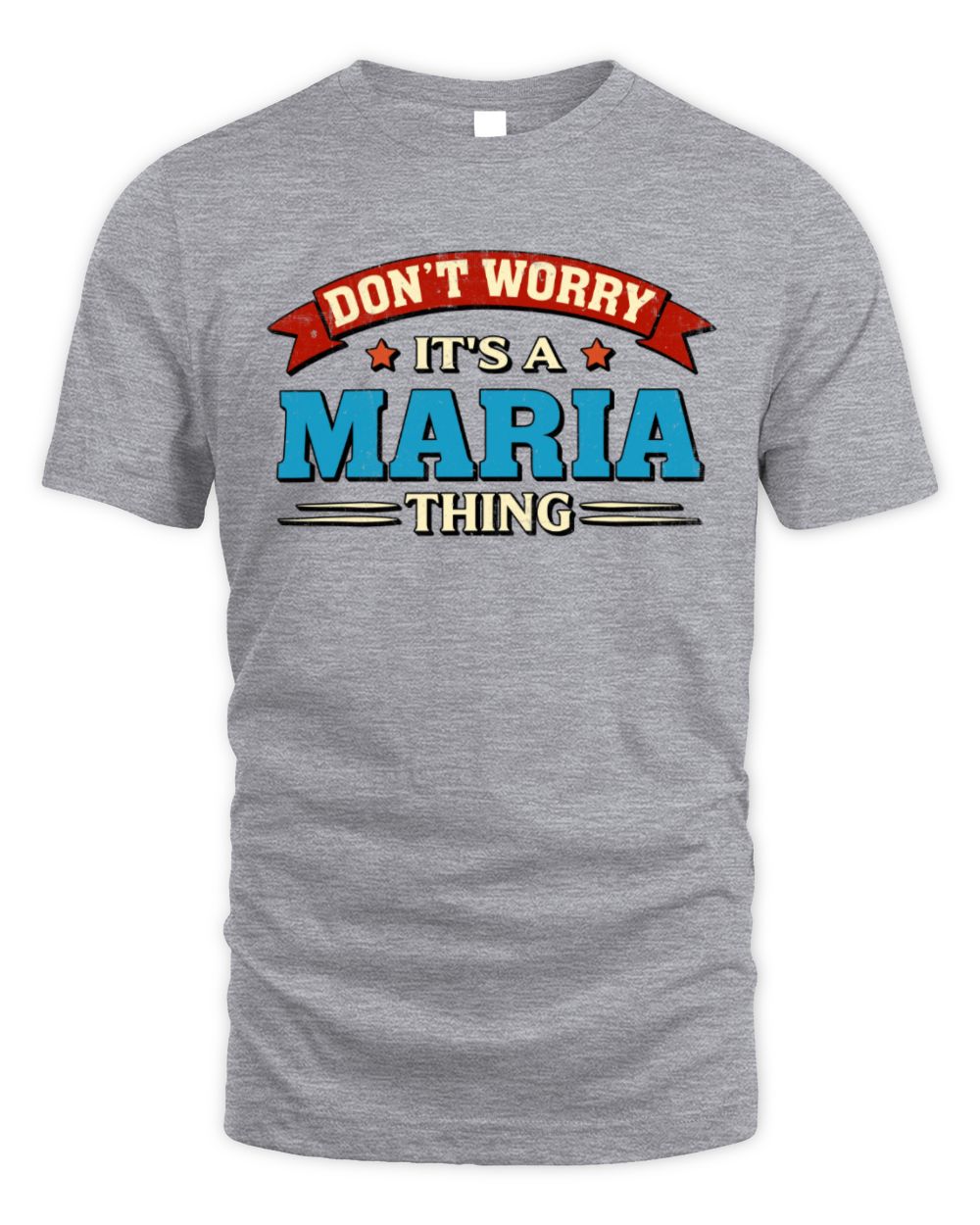 Don't Worry It's a Your Name Thing Funny Retro T-Shirt MARIA M1-57 / Unisex Standard T-Shirt / sport grey